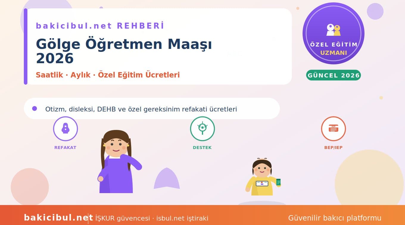 Gölge Öğretmen Maaşı 2026 — Saatlik, Aylık ve Özel Eğitim Ücretleri Gölge Öğretmen Maaşı 2026 — Saatlik, Aylık ve Özel Eğitim Ücretleri